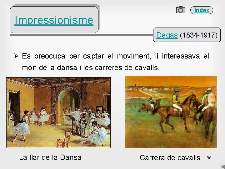 Índex Impressionisme Degas (1834 -1917) Ø Es preocupa per captar el moviment, li interessava