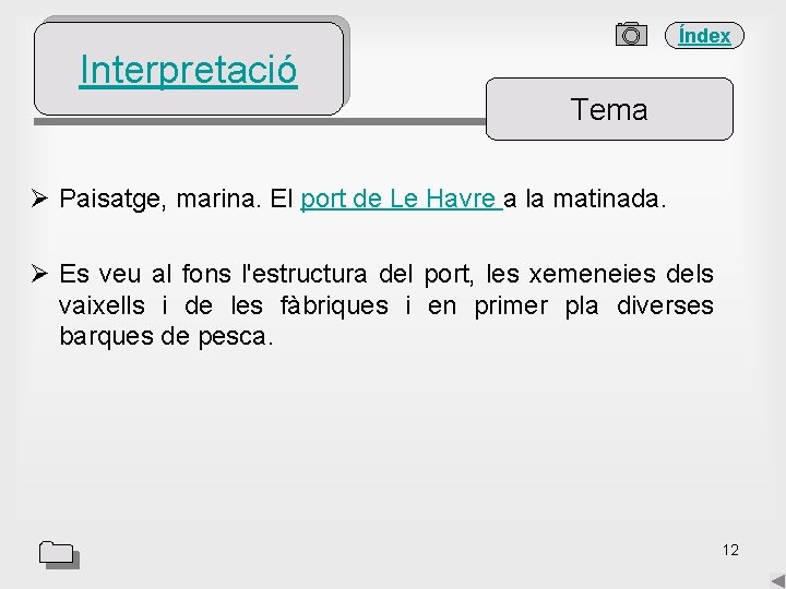 Índex Interpretació Tema Ø Paisatge, marina. El port de Le Havre a la matinada.