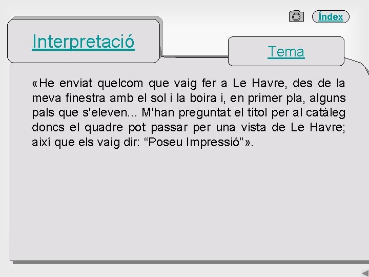 Índex Interpretació Tema Ø. «He enviat quelcom que vaig fer a Le Havre, des