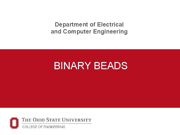 Department of Electrical and Computer Engineering BINARY BEADS 