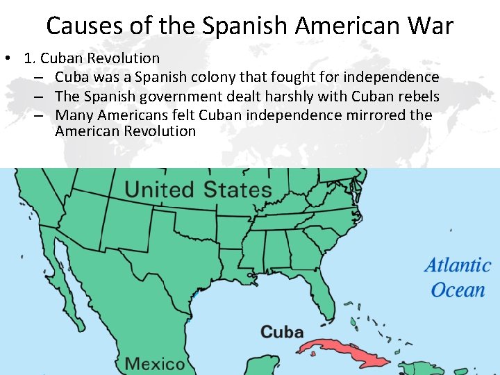 Causes of the Spanish American War • 1. Cuban Revolution – Cuba was a