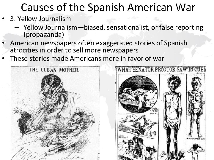 Causes of the Spanish American War • 3. Yellow Journalism – Yellow Journalism—biased, sensationalist,