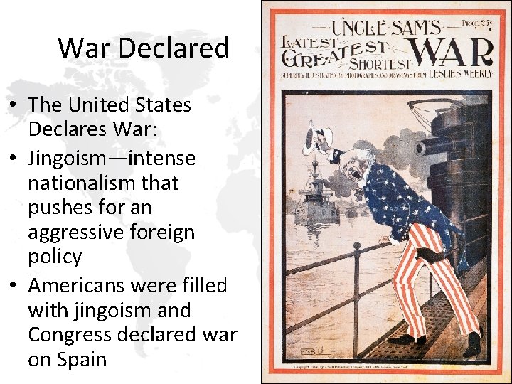 War Declared • The United States Declares War: • Jingoism—intense nationalism that pushes for