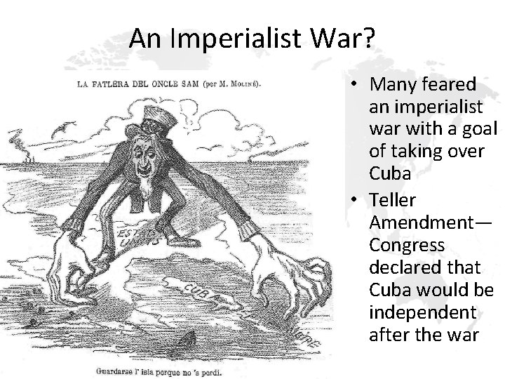 An Imperialist War? • Many feared an imperialist war with a goal of taking