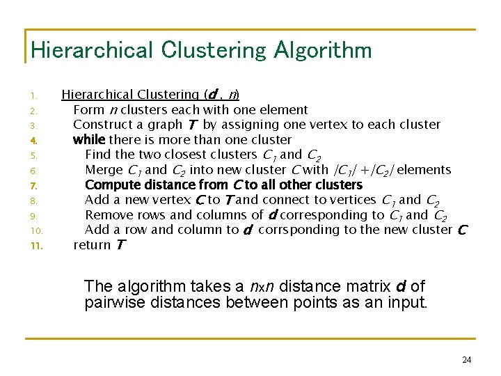 Hierarchical Clustering Algorithm 1. 2. 3. 4. 5. 6. 7. 8. 9. 10. 11.