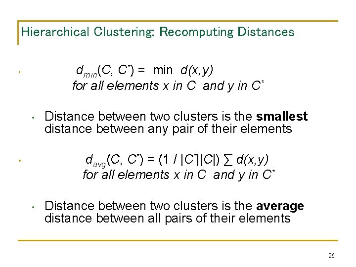 Hierarchical Clustering: Recomputing Distances dmin(C, C*) = min d(x, y) for all elements x