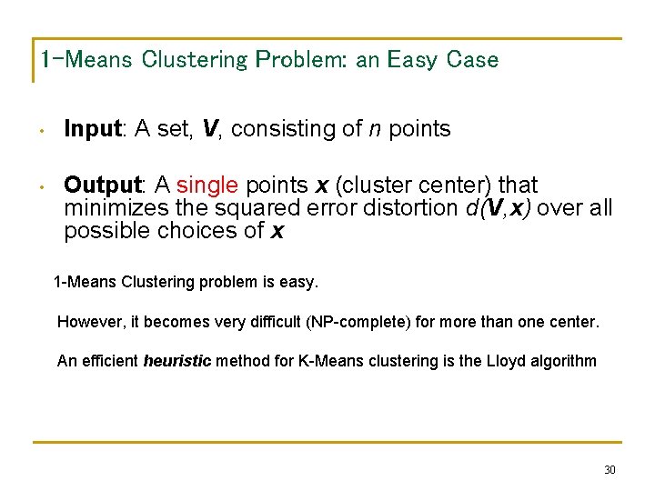 1 -Means Clustering Problem: an Easy Case • Input: A set, V, consisting of