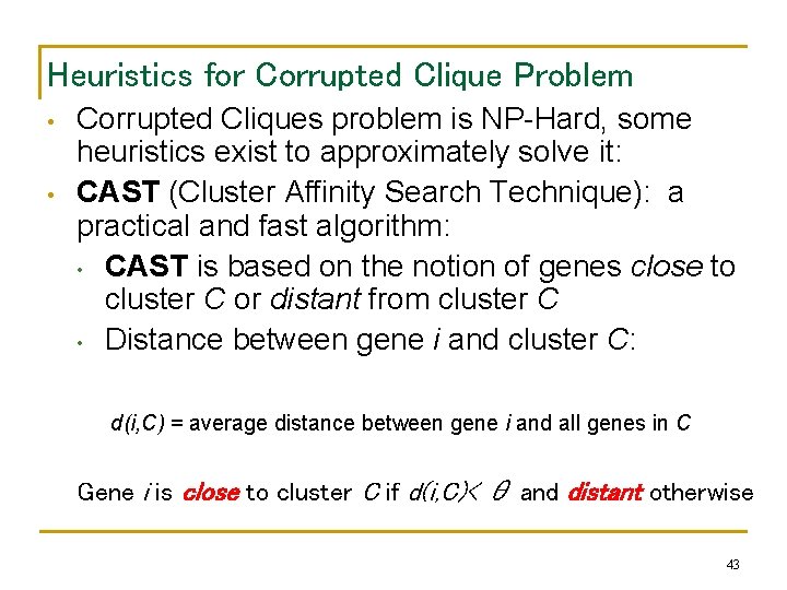 Heuristics for Corrupted Clique Problem • • Corrupted Cliques problem is NP-Hard, some heuristics