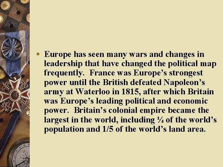 w Europe has seen many wars and changes in leadership that have changed the