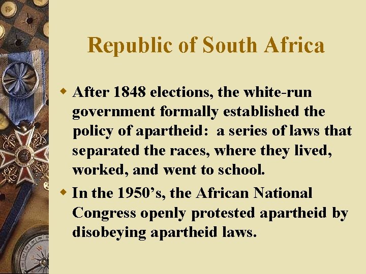 Republic of South Africa w After 1848 elections, the white-run government formally established the