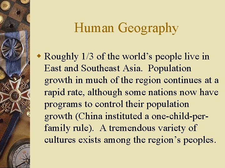 Human Geography w Roughly 1/3 of the world’s people live in East and Southeast