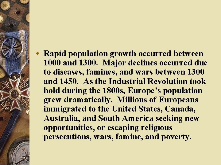 w Rapid population growth occurred between 1000 and 1300. Major declines occurred due to