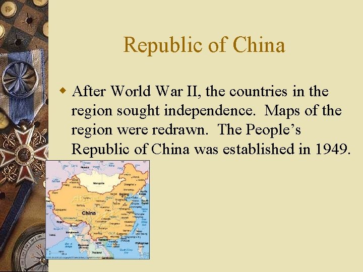 Republic of China w After World War II, the countries in the region sought