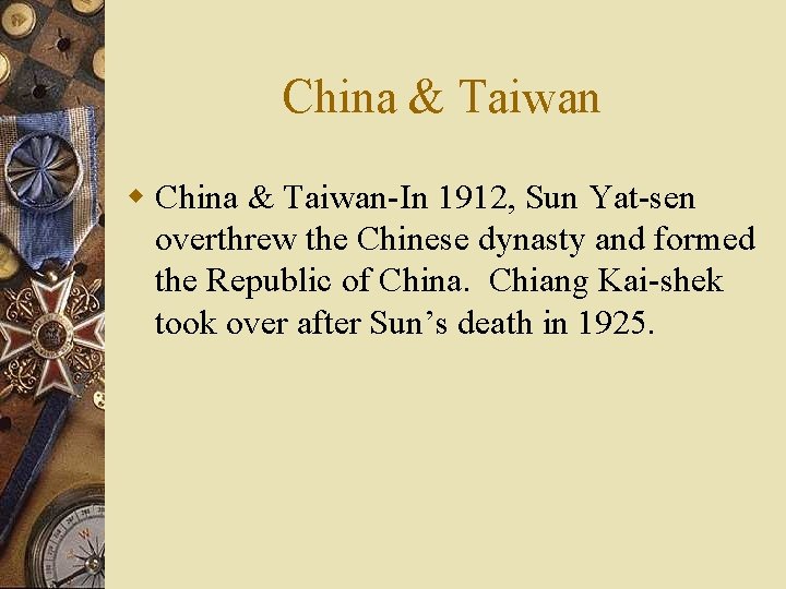 China & Taiwan w China & Taiwan-In 1912, Sun Yat-sen overthrew the Chinese dynasty