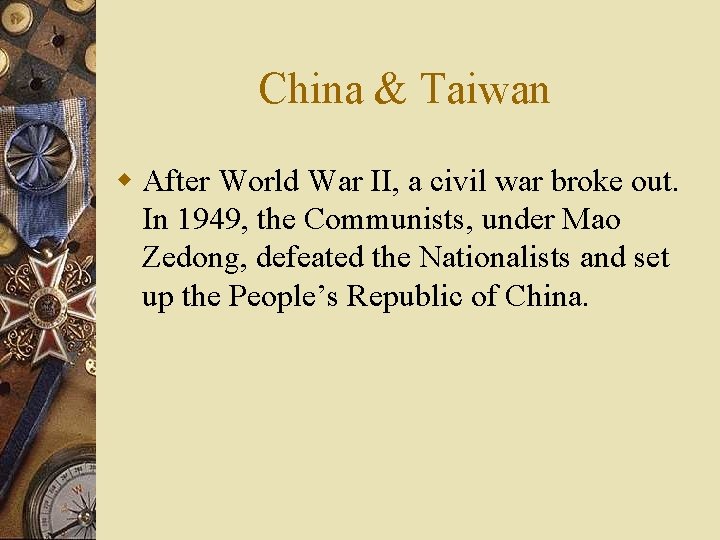 China & Taiwan w After World War II, a civil war broke out. In