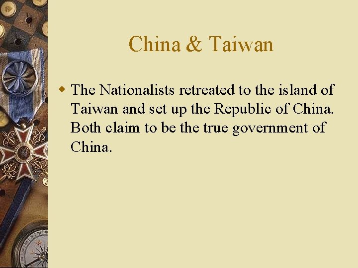 China & Taiwan w The Nationalists retreated to the island of Taiwan and set