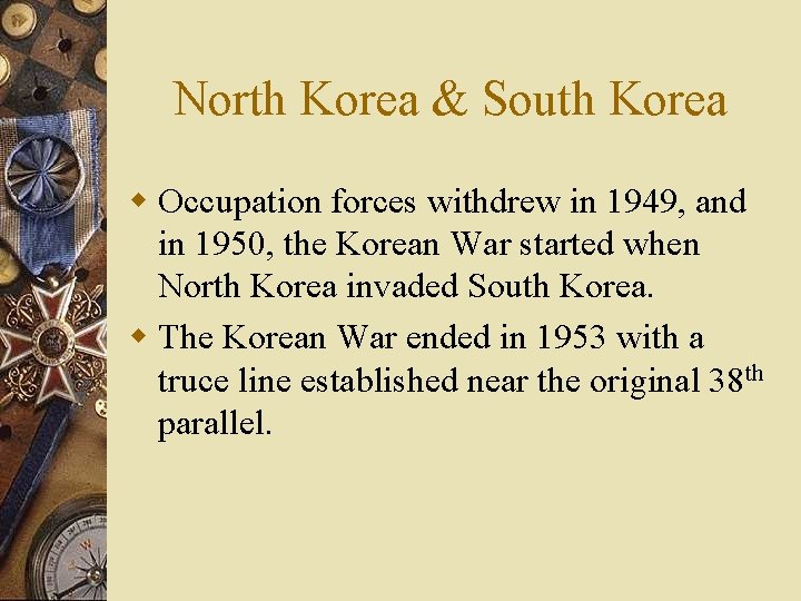 North Korea & South Korea w Occupation forces withdrew in 1949, and in 1950,