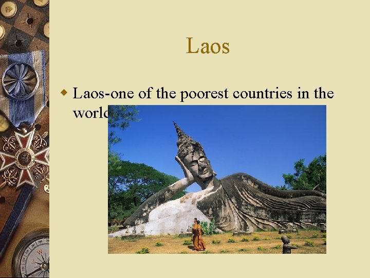 Laos w Laos-one of the poorest countries in the world. 