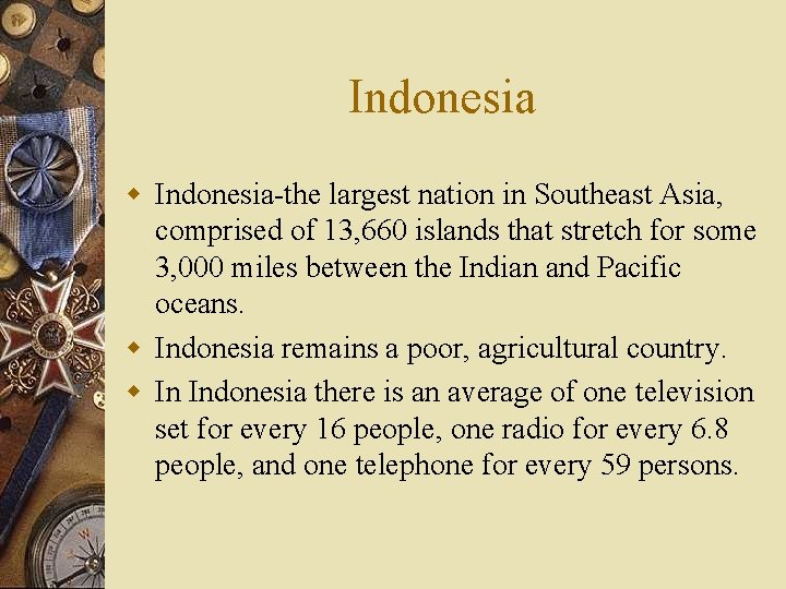 Indonesia w Indonesia-the largest nation in Southeast Asia, comprised of 13, 660 islands that