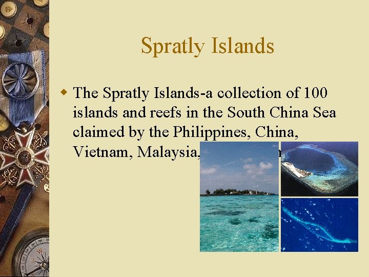 Spratly Islands w The Spratly Islands-a collection of 100 islands and reefs in the