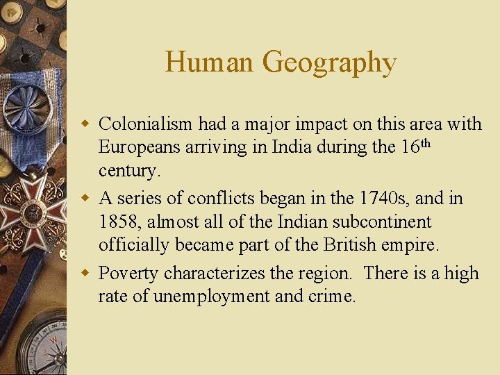 Human Geography w Colonialism had a major impact on this area with Europeans arriving