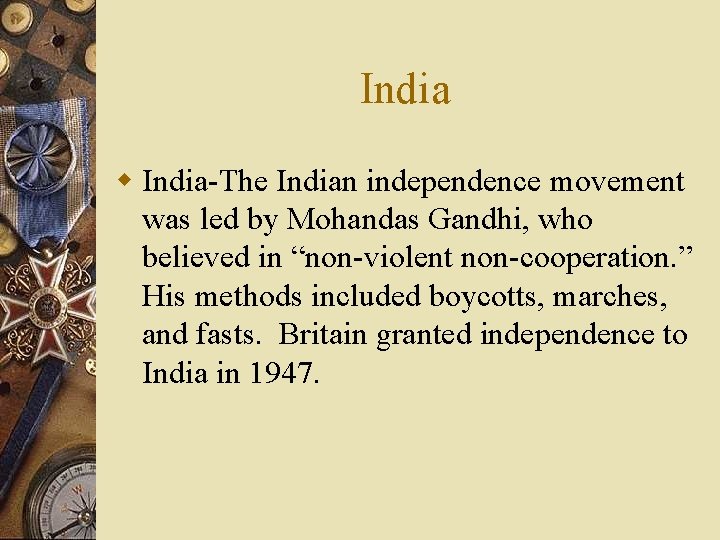 India w India-The Indian independence movement was led by Mohandas Gandhi, who believed in