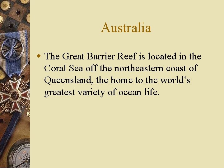 Australia w The Great Barrier Reef is located in the Coral Sea off the