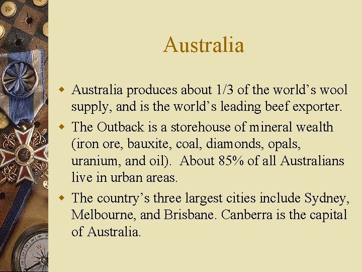 Australia w Australia produces about 1/3 of the world’s wool supply, and is the