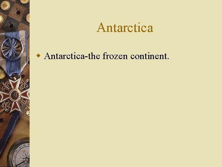 Antarctica w Antarctica-the frozen continent. 