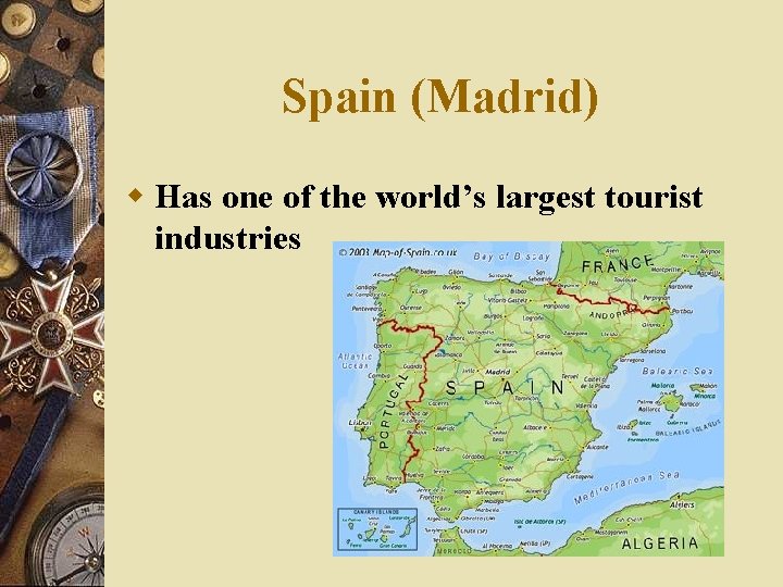 Spain (Madrid) w Has one of the world’s largest tourist industries 