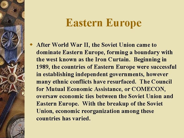 Eastern Europe w After World War II, the Soviet Union came to dominate Eastern