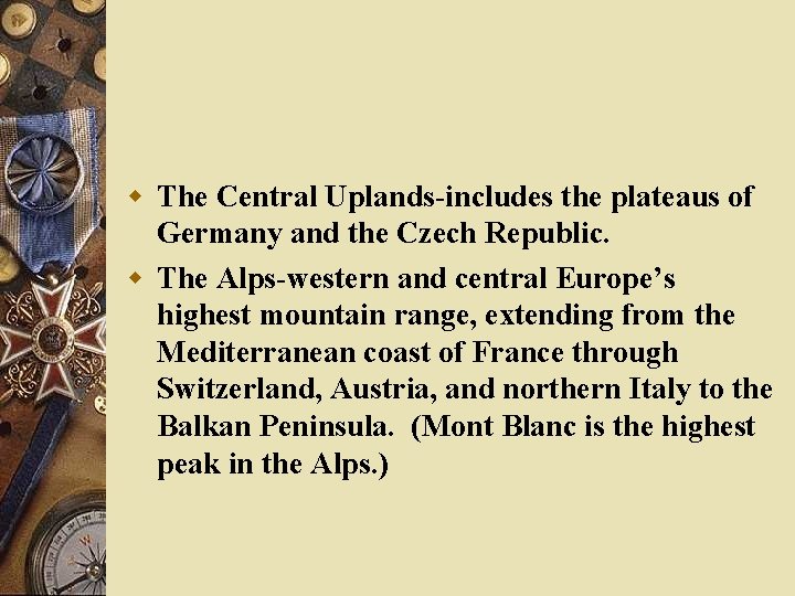 w The Central Uplands-includes the plateaus of Germany and the Czech Republic. w The