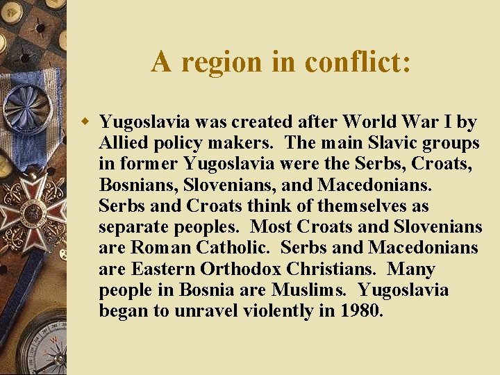 A region in conflict: w Yugoslavia was created after World War I by Allied