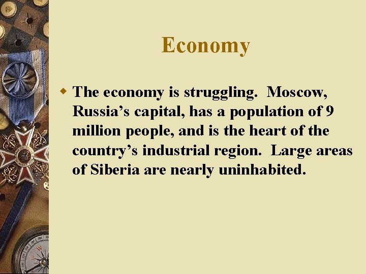 Economy w The economy is struggling. Moscow, Russia’s capital, has a population of 9