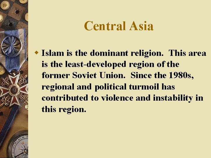 Central Asia w Islam is the dominant religion. This area is the least-developed region