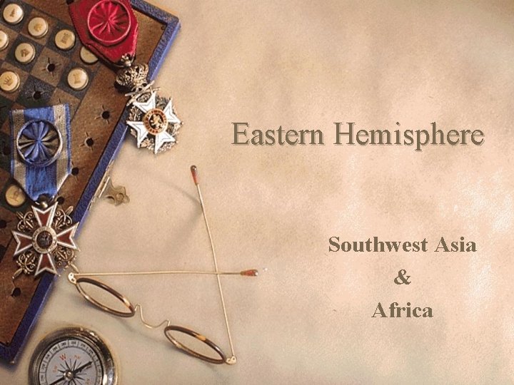 Eastern Hemisphere Southwest Asia & Africa 