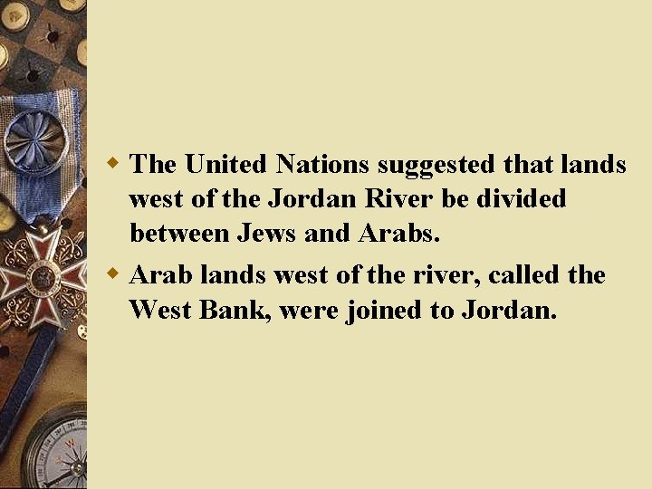 w The United Nations suggested that lands west of the Jordan River be divided