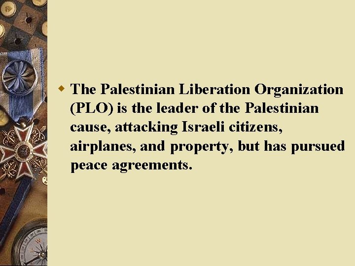 w The Palestinian Liberation Organization (PLO) is the leader of the Palestinian cause, attacking