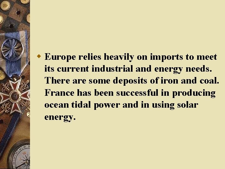 w Europe relies heavily on imports to meet its current industrial and energy needs.