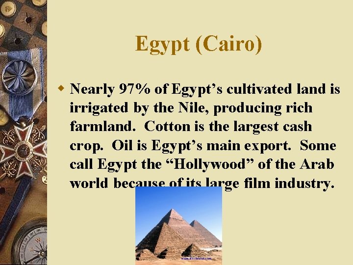 Egypt (Cairo) w Nearly 97% of Egypt’s cultivated land is irrigated by the Nile,