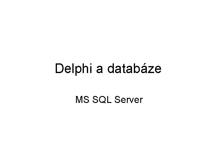 Delphi a databáze MS SQL Server 