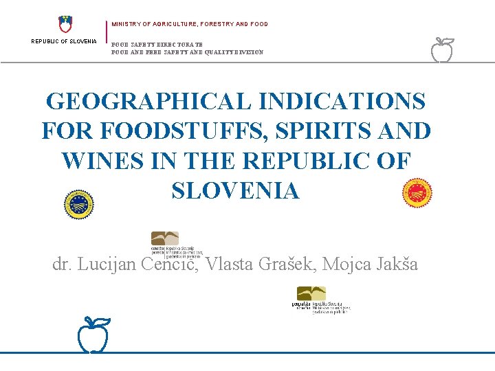 MINISTRY OF AGRICULTURE, FORESTRY AND FOOD REPUBLIC OF SLOVENIA FOOD SAFETY DIRECTORATE FOOD AND