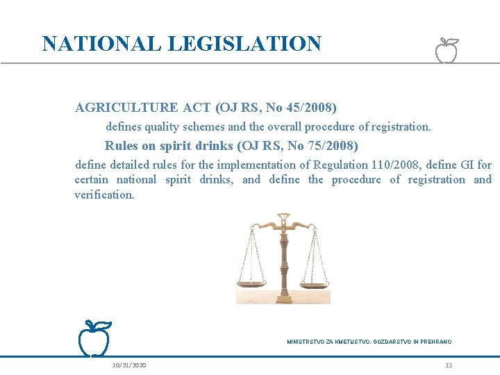 NATIONAL LEGISLATION AGRICULTURE ACT (OJ RS, No 45/2008) defines quality schemes and the overall