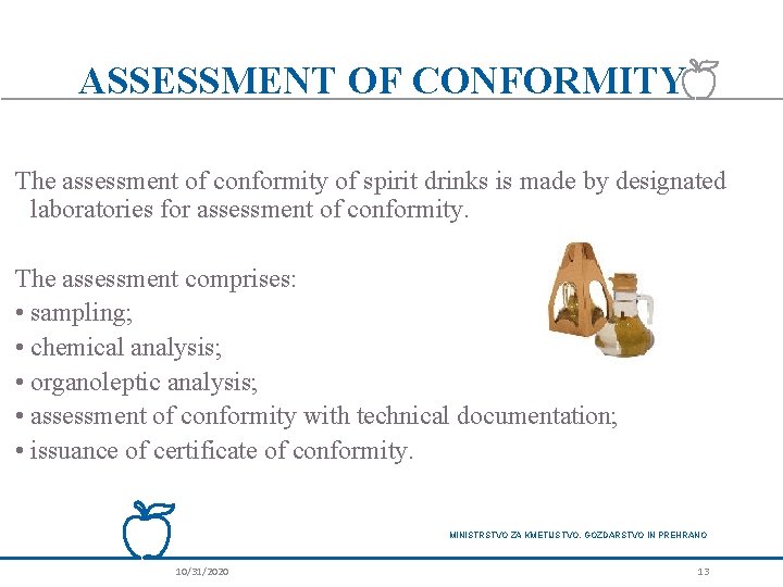 ASSESSMENT OF CONFORMITY The assessment of conformity of spirit drinks is made by designated