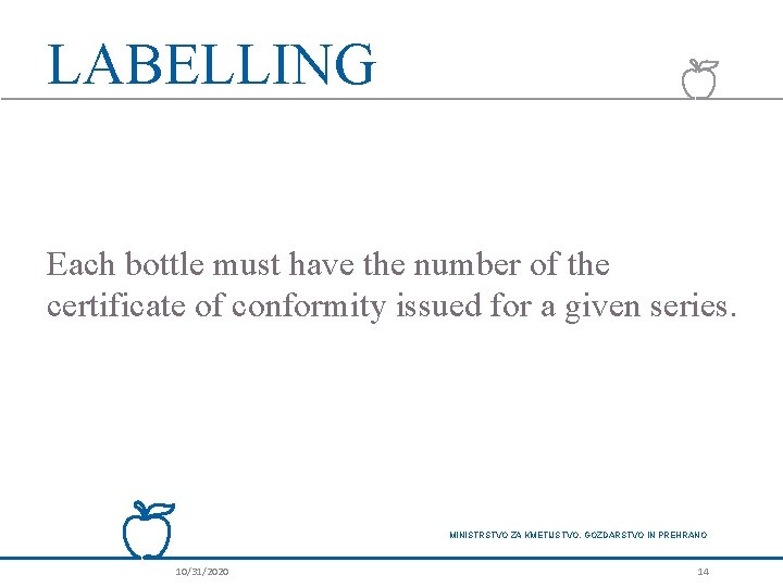 LABELLING Each bottle must have the number of the certificate of conformity issued for