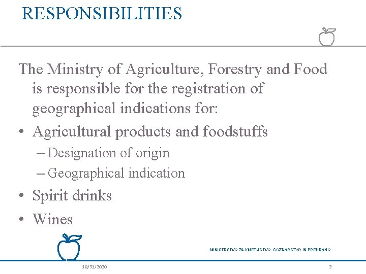 RESPONSIBILITIES The Ministry of Agriculture, Forestry and Food is responsible for the registration of