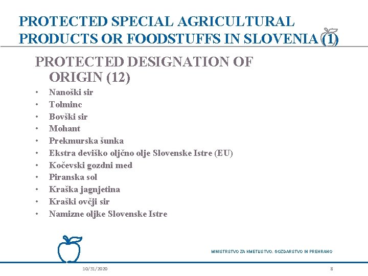 PROTECTED SPECIAL AGRICULTURAL PRODUCTS OR FOODSTUFFS IN SLOVENIA (1) PROTECTED DESIGNATION OF ORIGIN (12)