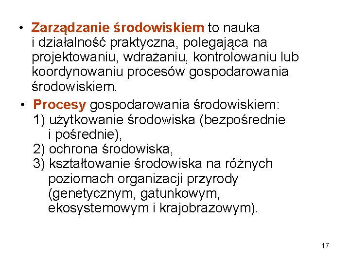  • Zarządzanie środowiskiem to nauka i działalność praktyczna, polegająca na projektowaniu, wdrażaniu, kontrolowaniu