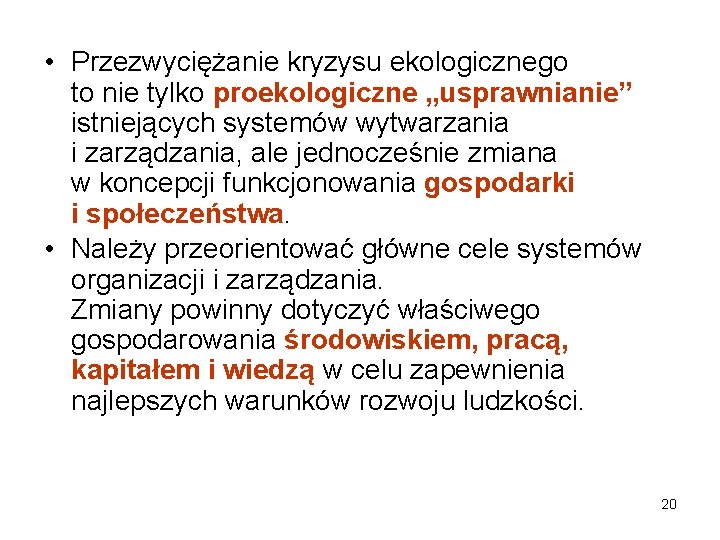  • Przezwyciężanie kryzysu ekologicznego to nie tylko proekologiczne „usprawnianie” istniejących systemów wytwarzania i