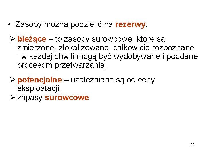  • Zasoby można podzielić na rezerwy: Ø bieżące – to zasoby surowcowe, które